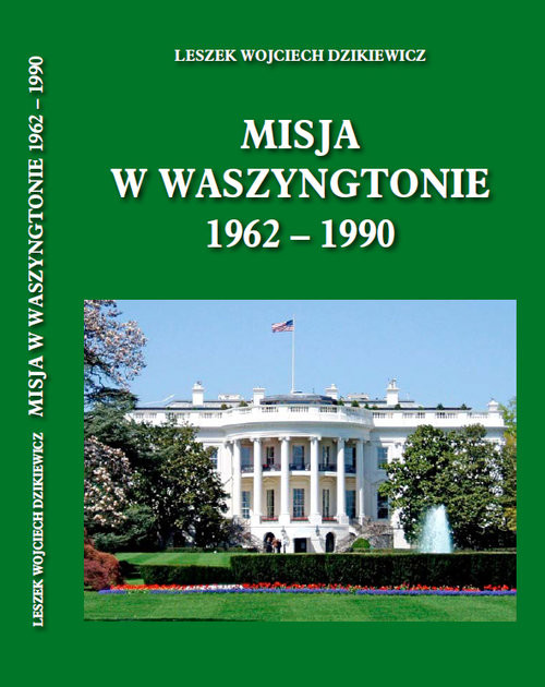 okładka Misja w Waszyngtonie 1962-1990 książka | Dzikiewicz Lech