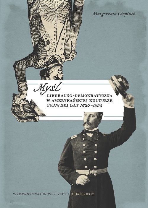 okładka Myśl liberalno-demokratyczna w amerykańskiej kulturze prawnej lat 1620-1865 książka | Ciepłuch Małgorzata