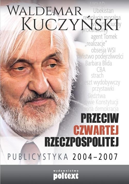 okładka Przeciw Czwartej Rzeczpospolitej Publicystyka 2004–2007 książka | Waldemar Kuczyński