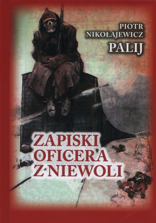 okładka Zapiski oficera z niewoli książka | Piotr Nikołajewicz Palij