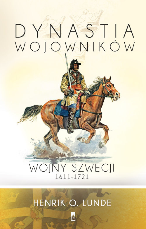 okładka Dynastia wojowników Wojny Szwecji 1611-1721 książka | Henrik O. Lunde
