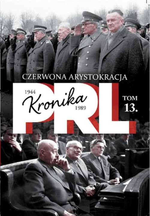 okładka Kronika PRL 1944-1989 Tom 13 Czerwona arystokracja książka | Iwona Kienzler