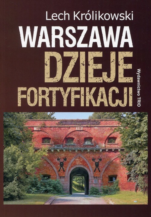 okładka Warszawa Dzieje fortyfikacji książka | Królikowski Lech
