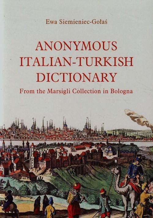 okładka Anonymous Italian-Turkish dictionary From the Marsigli Collection in Bologna książka | Ewa Siemieniec-Gołaś