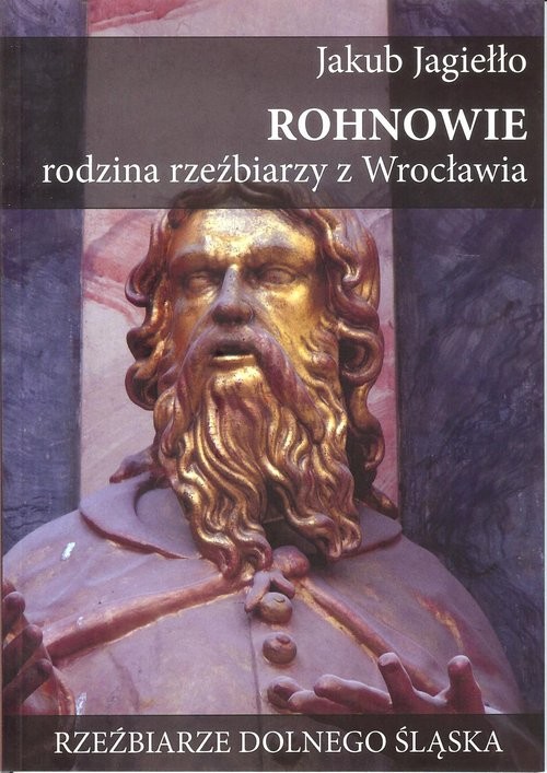 okładka Rohnowie rodzina rzeźbiarzy z Wrocławia książka | Jakub Jagiełło