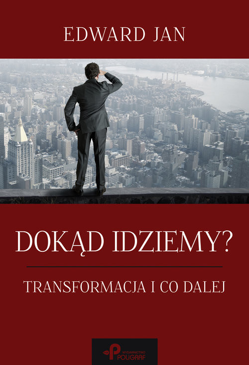 okładka Dokąd idziemy? Transformacja i co dalej książka | Edward Jan
