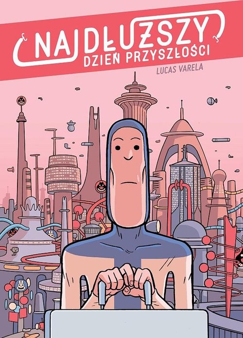 okładka Najdłuzszy dzień przyszłości książka | Lucas Varela