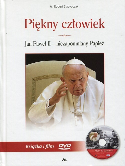 okładka Piękny człowiek Jan Paweł II - niezapomniany Papież Książka i film DVD Metr od świętości książka | Skrzypczak Robert