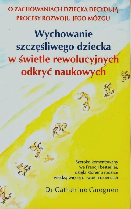 okładka Wychowanie szczęśliwego dziecka w świetle rewolucyjnych odkryć naukowych książka | Catherine Gueguen