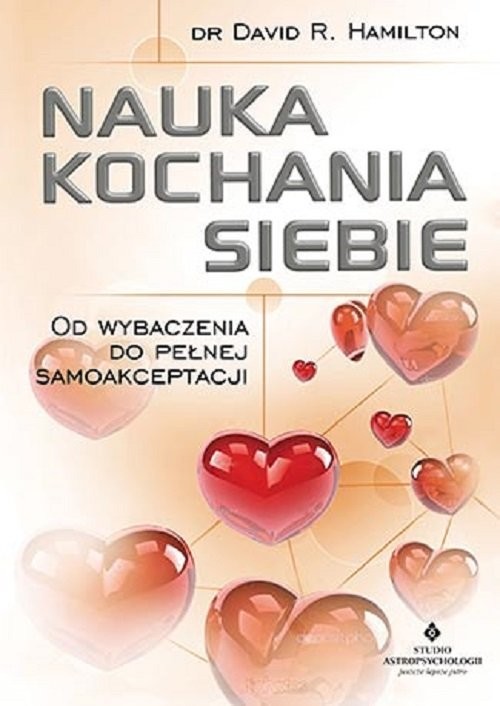 okładka Nauka kochania siebie Od wybaczenia do pełnej samoakceptacji książka | David R. Hamilton