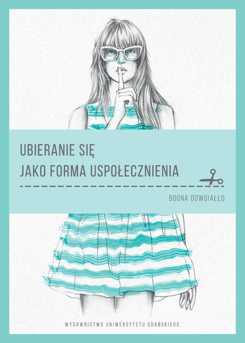 okładka Ubieranie się jako forma uspołecznienia książka | Dowgiałło Bogna