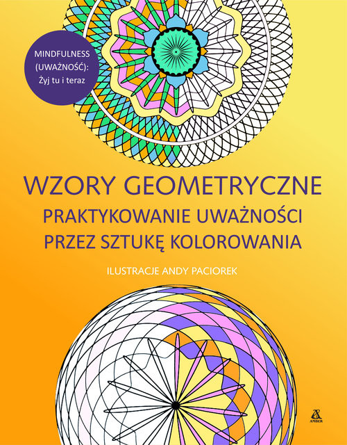 okładka Wzory geometryczne Praktykowanie uważności przez sztukę kolorowania książka | Andy Paciorek
