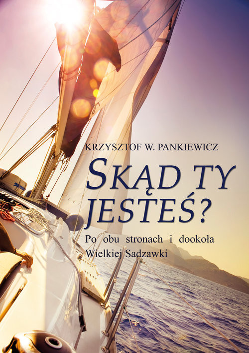okładka Skąd ty jesteś? Po obu stronach i dookoła Wielkiej Sadzawki książka | Krzysztof W. Pankiewicz