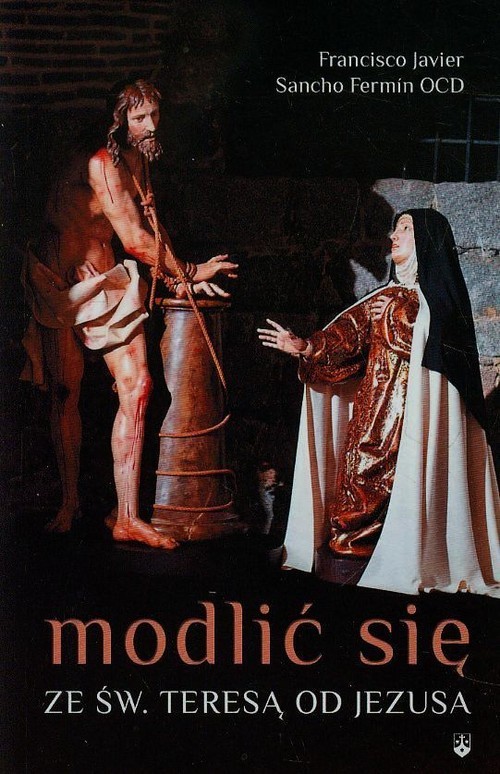 okładka Modlić się ze św.Teresą od Jezusa książka | Francisco Javier, Sancho Fermin