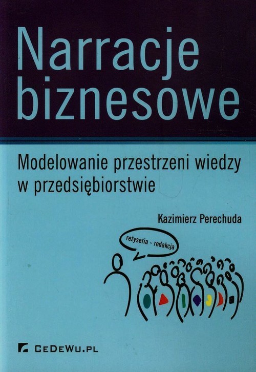 okładka Narracje biznesowe Modelowanie przestrzeni wiedzy w przedsiębiorstwie książka | Kazimierz Perechuda