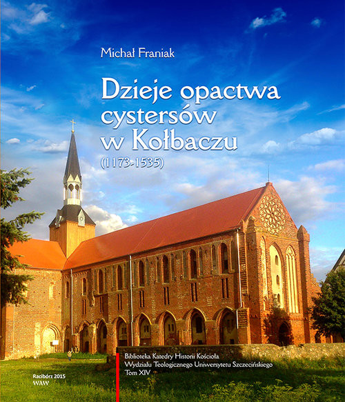 okładka Dzieje opactwa cystersów w Kołbaczu (1173-1535) książka | Franiak Michał