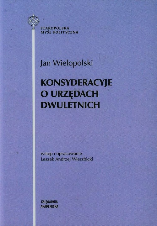 okładka Konsyderacyje o urzędach dwuletnich książka | Wielopolski Jan
