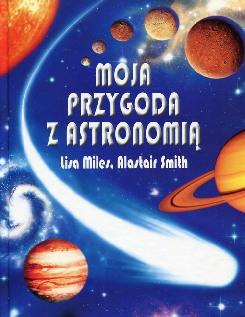 okładka Moja przygoda z astronomią książka | Alastair Smith, Lisa Miles