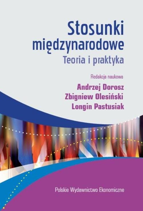 okładka Stosunki międzynarodowe Teoria i praktyka książka | Andrzej Dorosz, Zbigniew Olesiński, Longin Pastusiak