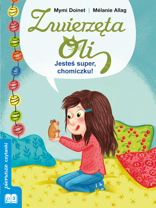 okładka Zwierzęta Oli Jesteś super chomiczku! Pierwsze czytanki poziom 3 książka | Doinet Mymi