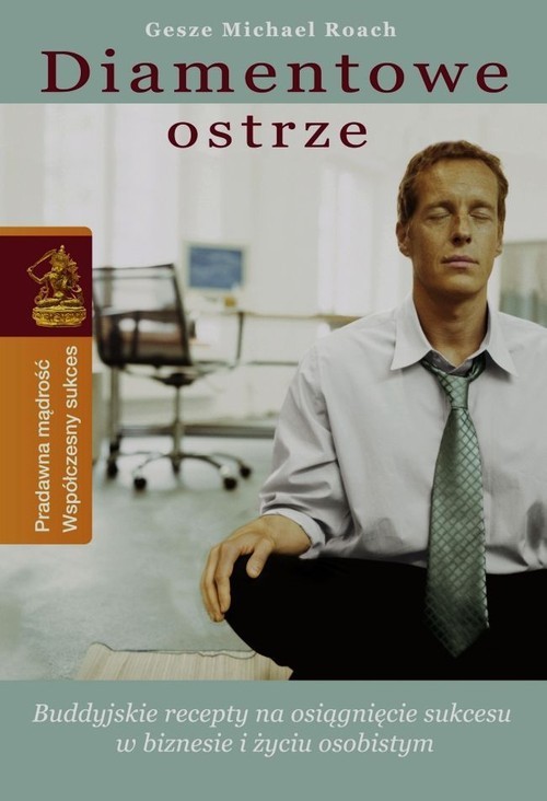 okładka Diamentowe ostrze Buddyjskie recepty na osiągnięcie sukcesu w biznesie i życiu osobistym książka | Gesze Michael Roach
