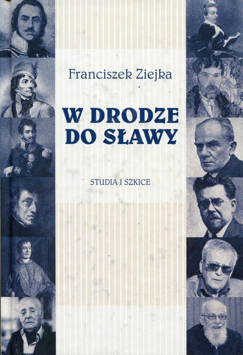 okładka W drodze do sławy Studia i szkice książka | Ziejka Franciszek