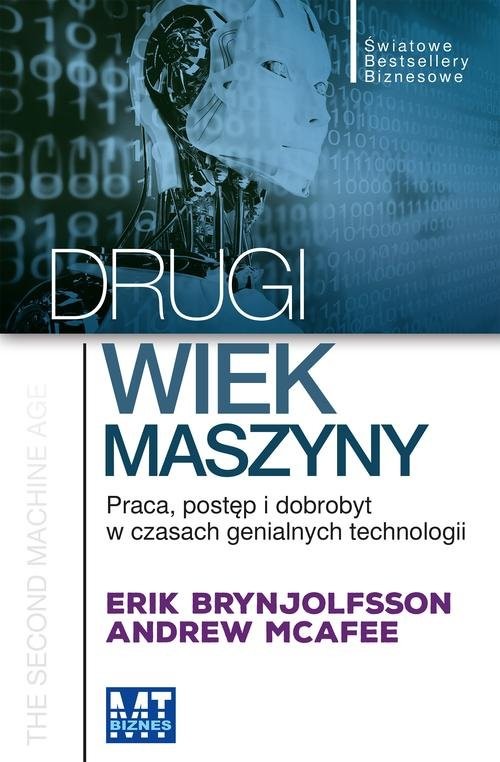 okładka Drugi wiek maszyny Praca, postęp i dobrobyt w czasach genialnych technologii książka | Erik Brynjolfsson, Andrew McAfee