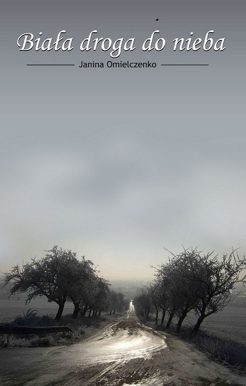 okładka Biała droga do nieba książka | Omielczenko Janina