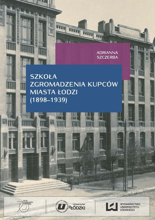 okładka Szkoła Zgromadzenia Kupców miasta Łodzi (1998-1939) książka | Adrianna Szczerba