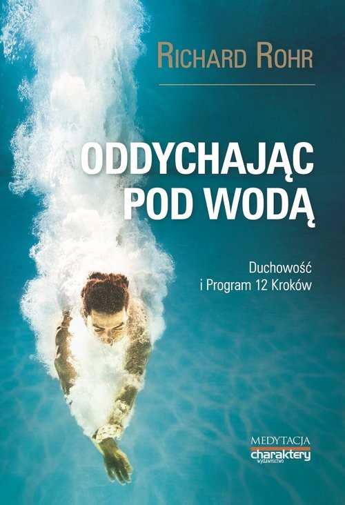 okładka Oddychając pod wodą Duchowość i Program 12 Kroków książka | Richard Rohr
