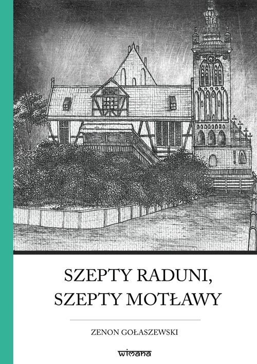okładka Szepty Raduni, szepty Motławy Rzecz o najsławniejszym pomorskim rozbójniku Szymonie Maternie książka | Zenon Gołaszewski