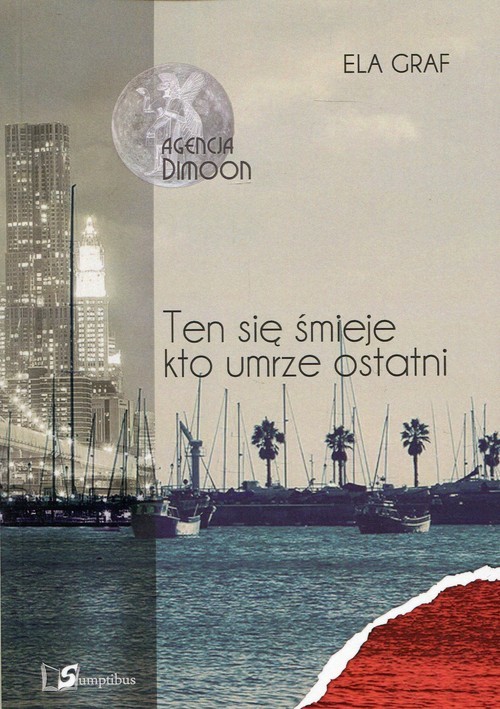 okładka Agencja Dimoon Ten się śmieje kto umrze ostatni książka | Ela Graf