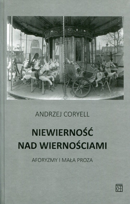 okładka Niewierność nad wiernościami Aforyzmy i mała proza książka | Andrzej Coryell