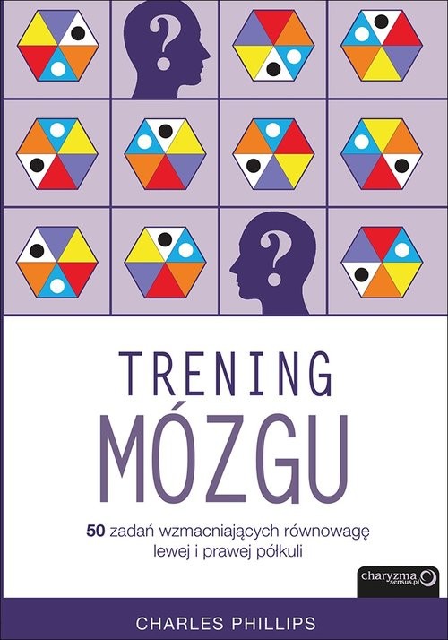okładka Trening mózgu 50 zadań wzmacniających równowagę lewej i prawej półkuli książka | Charles Phillips