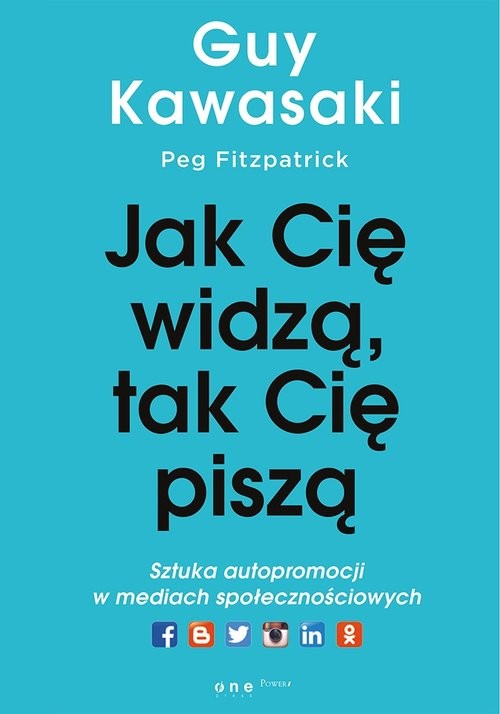 okładka Jak cię widzą, tak cię piszą Sztuka autopromocji w mediach społecznościowych książka | Guy Kawasaki, Peg Fitzpatrick