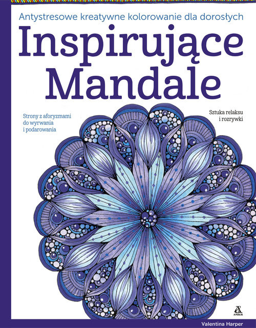 okładka Inspirujące mandale Antystresowe kreatywne kolorowanie dla dorosłych książka | Valentina Harper