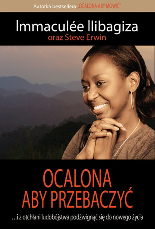okładka Ocalona aby przebaczyć książka | Immaculee Ilibagiza