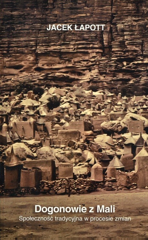 okładka Dogonowie z Mali Społeczność tradycyjna w procesie zmian książka | Łapott Jacek