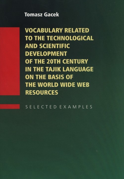 okładka Vocabulary Related to the Technological and Scientific Development of the 20th century in the Tajik Language on the Basis of the World Wide Web książka | Gacek Tomasz