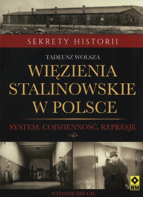 okładka Więzienia stalinowskie w Polsce System, codzienność, represje książka | Tadeusz Wolsza
