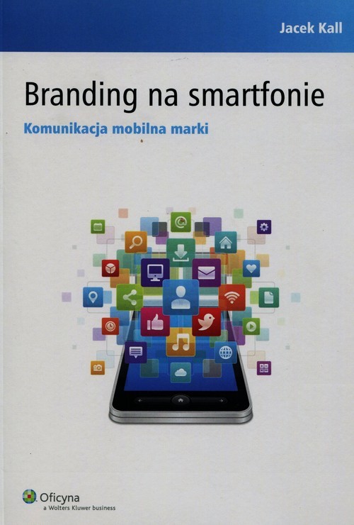 okładka Branding na smartfonie Komunikacja mobilna marki książka | Jacek Kall