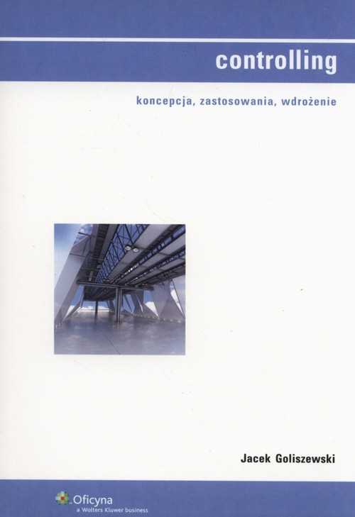 okładka Controlling Koncepcja, zastosowania, wdrożenie książka | Goliszewski Jacek