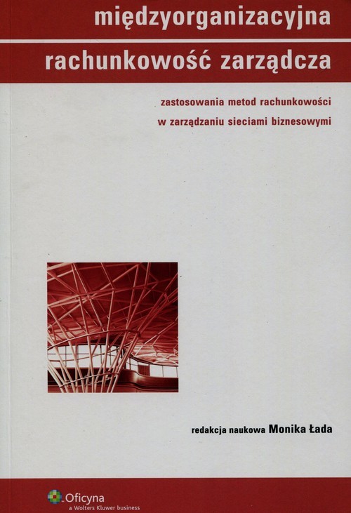 okładka Międzyorganizacyjna rachunkowość zarządcza zastosowania metod rachunkowości w zarządzaniu sieciami biznesowymi książka