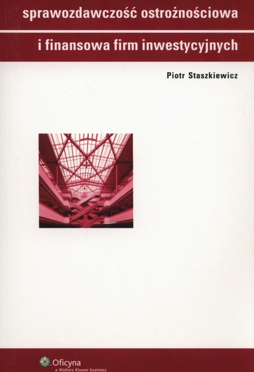 okładka Sprawozdawczość ostrożnościowa i finansowa firm inwestycyjnych książka | Staszkiewicz Piotr