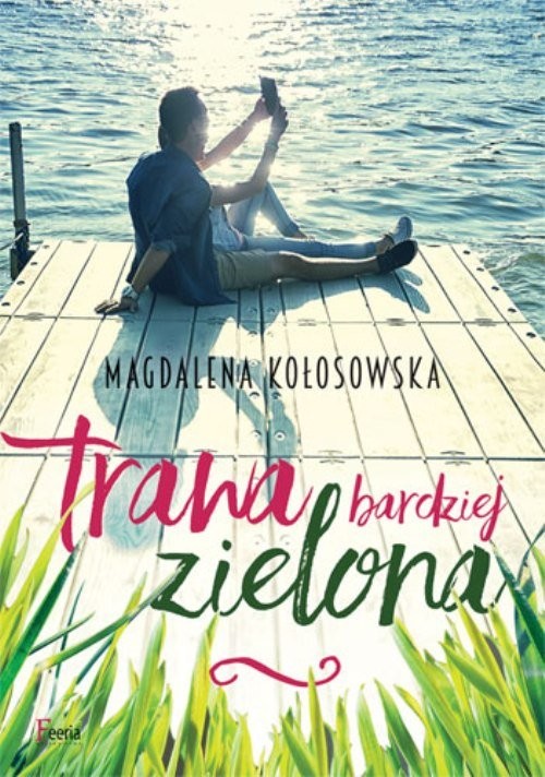 okładka Trawa bardziej zielona książka | Magdalena Kołosowska