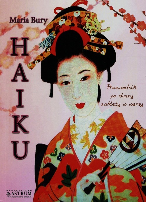 okładka Haiku Przewodnik po duszy zaklęty w wersy książka | Maria Bury
