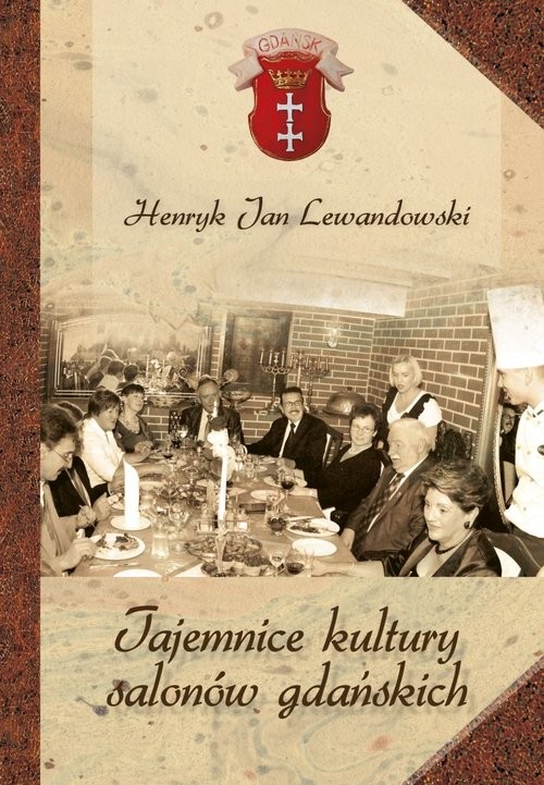 okładka Tajemnice kultury salonów gdańskich książka | Henryk Jan Lewandowski
