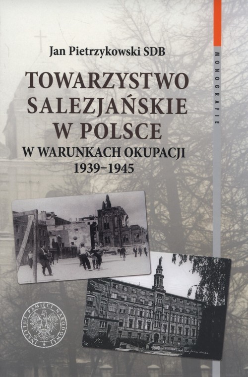 okładka Towarzystwo Salezjańskie w Polsce w warunkach okupacji 1939-1945 książka | Pietrzykowski Jan