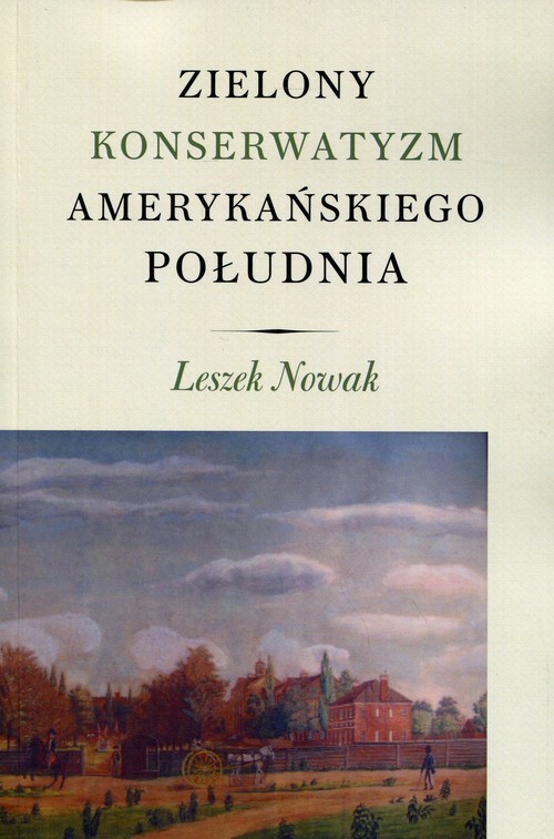okładka Zielony konserwatyzm amerykańskiego Południa książka | Nowak Leszek