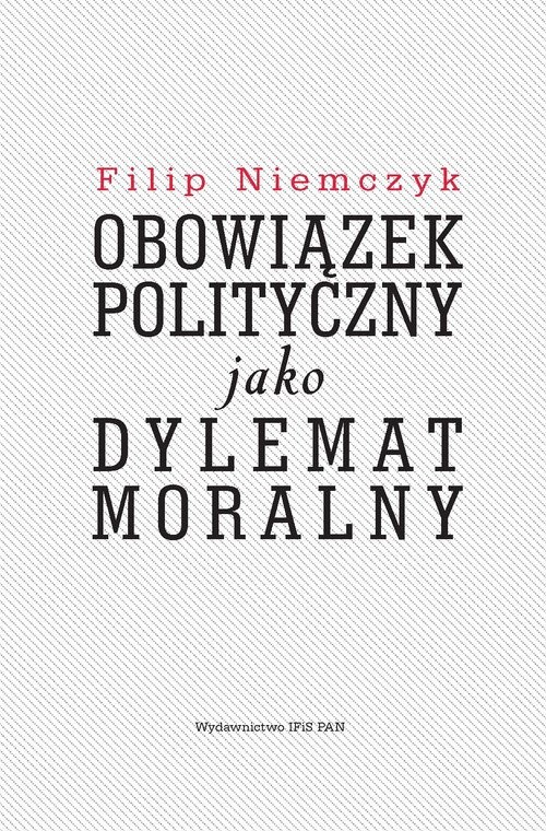 okładka Obowiązek polityczny jako dylemat moralny książka | Niemczyk Filip